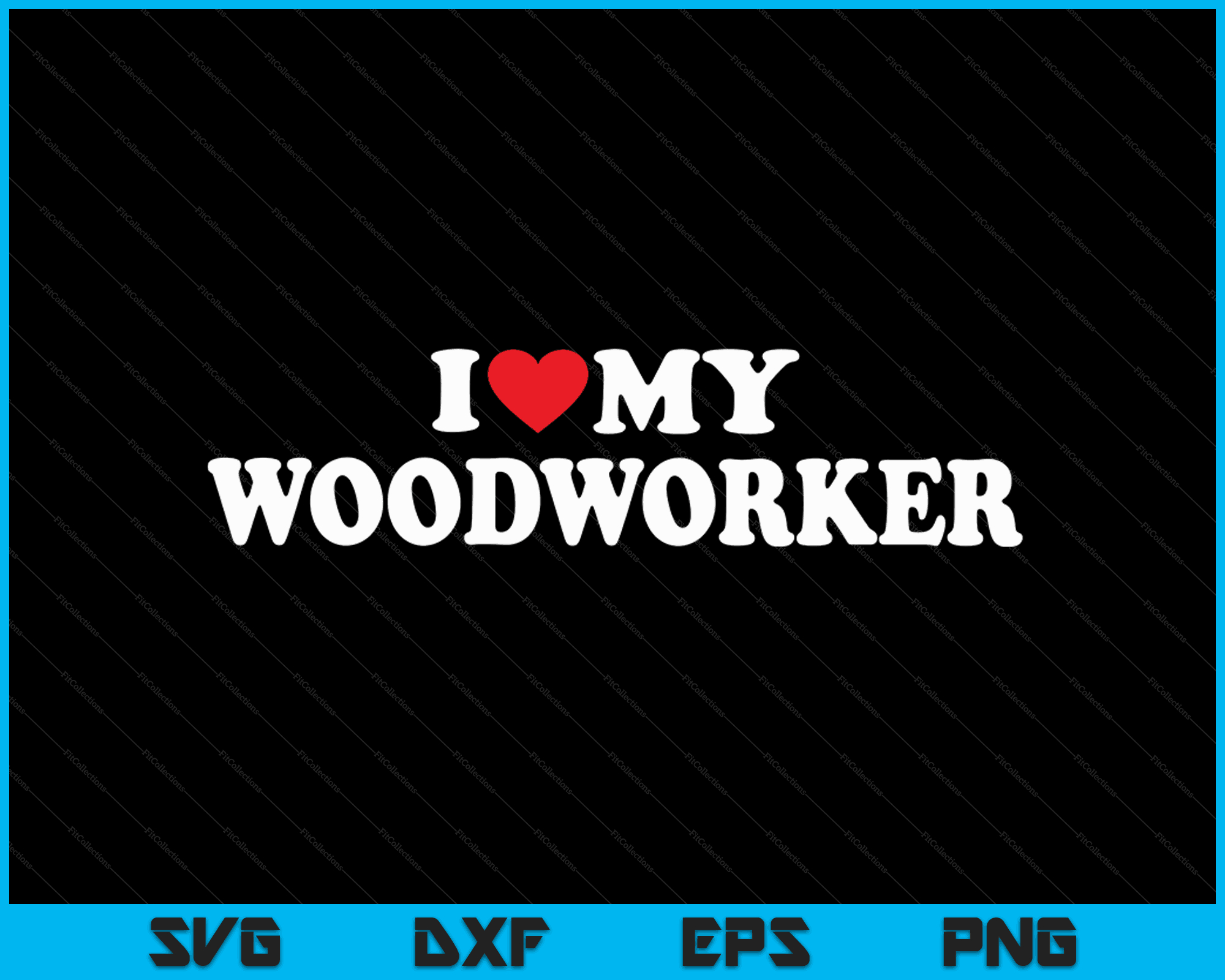 I Love My Woodworker with Heart SVG PNG Digital Cutting Files ...