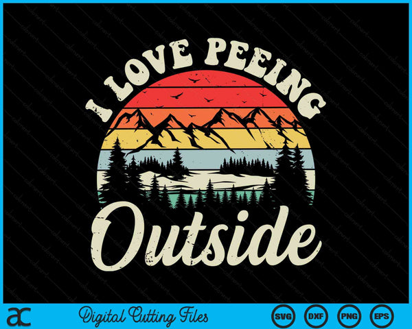 I Love Peeing Outside Hiking Camping SVG PNG Digital Cutting Files