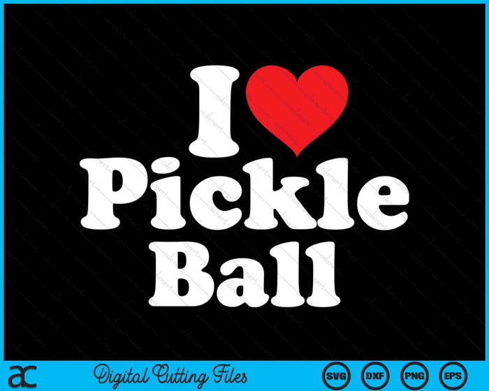 I Love Pickleball SVG PNG Digital Cutting Files