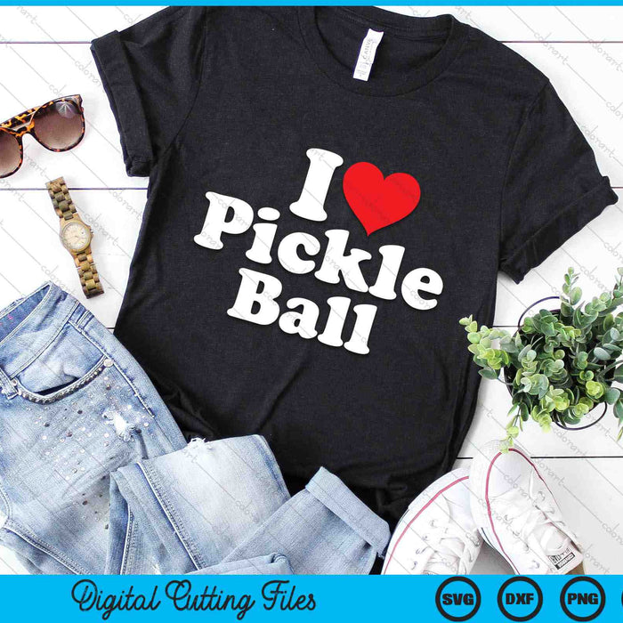 I Love Pickleball SVG PNG Digital Cutting Files