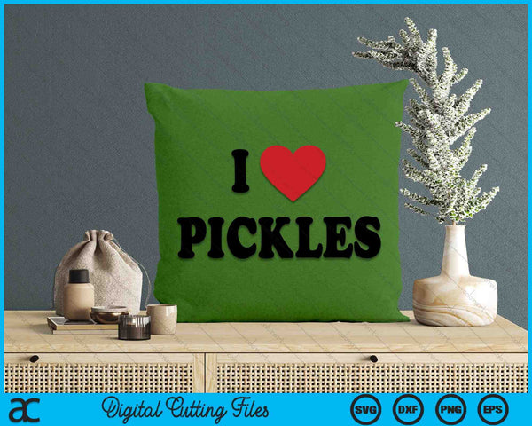 I Love Pickles SVG PNG Digital Cutting Files