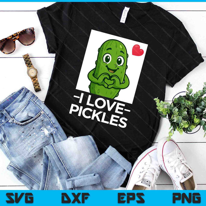I Love Pickles Women’s Pickle Lover SVG PNG Digital Printable Files