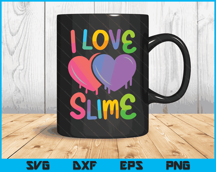 I Love Slime DIY Slime Lovers Kids Girls Boys Heart Rainbow SVG PNG Digital Cutting Files