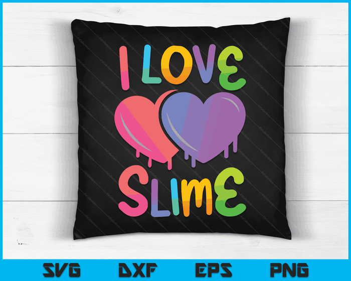 I Love Slime DIY Slime Lovers Kids Girls Boys Heart Rainbow SVG PNG Digital Cutting Files