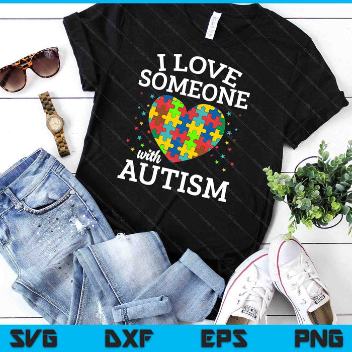 I Love Someone With Autism SVG PNG Digital Cutting Files