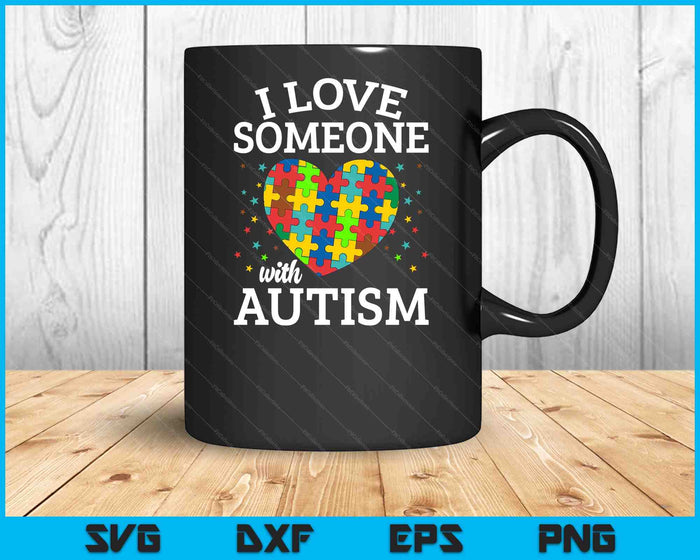 I Love Someone With Autism SVG PNG Digital Cutting Files