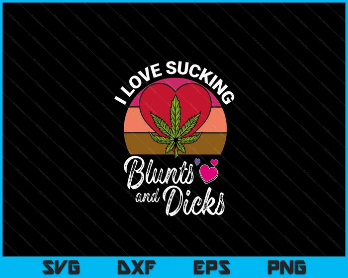 I Love Sucking Valentines Day Weed Marijuana Cannabis SVG PNG Digital Printable Files