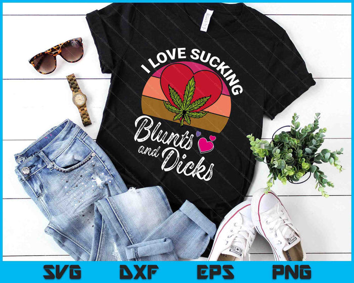 I Love Sucking Valentines Day Weed Marijuana Cannabis SVG PNG Digital Printable Files