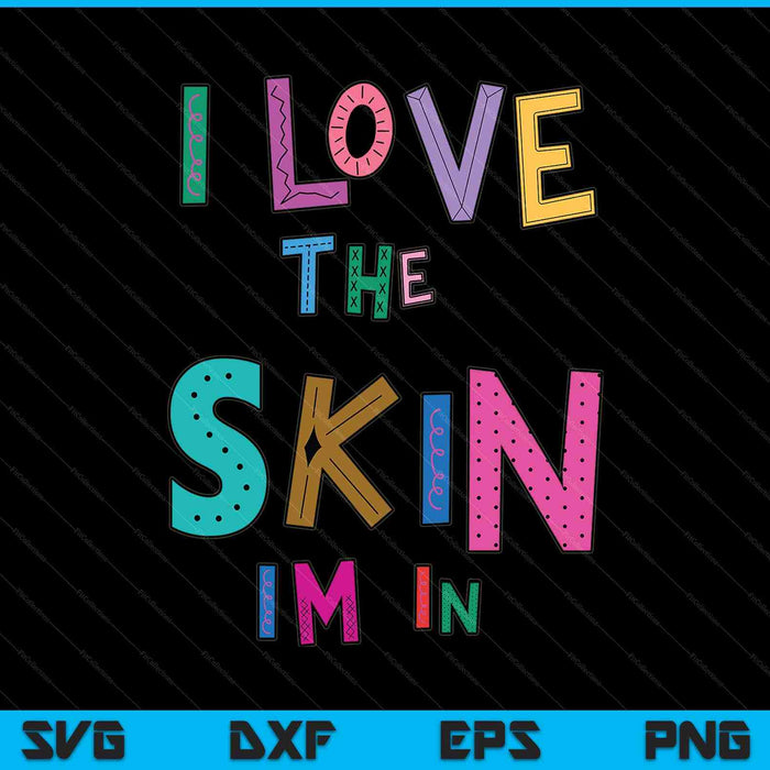 I love the skin strong black woman African American melanin SVG PNG cut file for Cricut