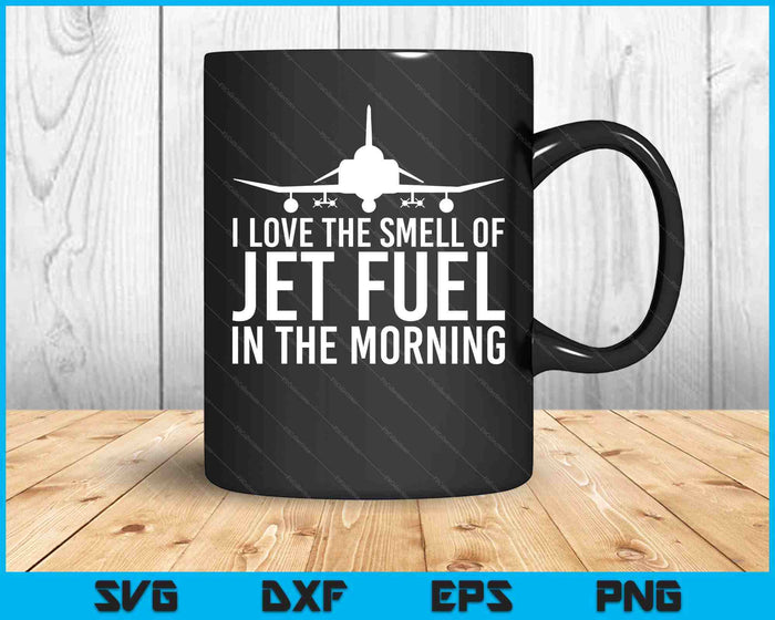 I Love The Smell Of Jet Fuel In The Morning F-4 Fighter Jet SVG PNG Digital Printable Files