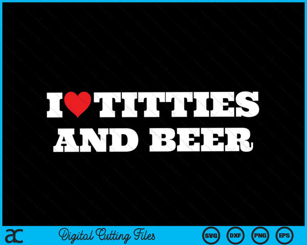 I Love Titties And Beer Love Funny Gag Style Trucker SVG PNG Digital Cutting Files