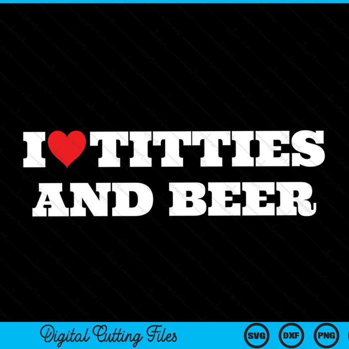 I love titties and beer with a red heart, adult humor SVG