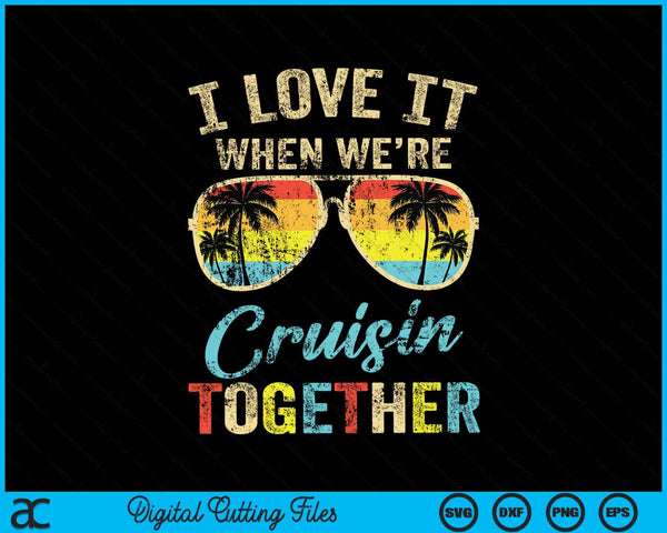 Ik vind het geweldig als we samen cruisen Cruiseschipvakantie SVG PNG digitale snijbestanden