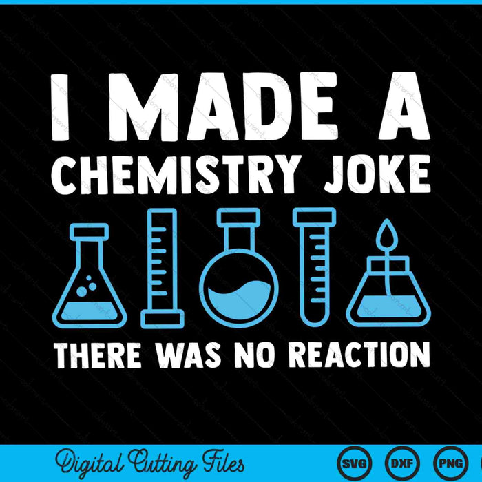 I made a chemistry joke there was no reaction science SVG cut file