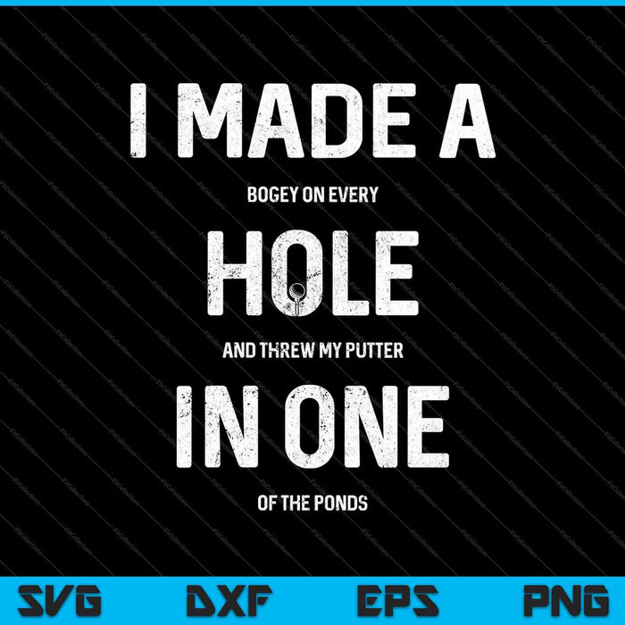 I Made A Hole In One Golf SVG PNG Cutting Printable Files