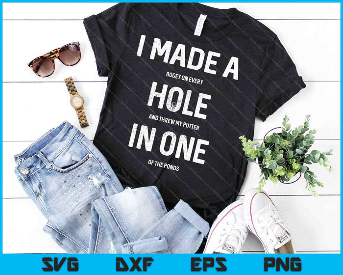 I Made A Hole In One Golf SVG PNG Cutting Printable Files