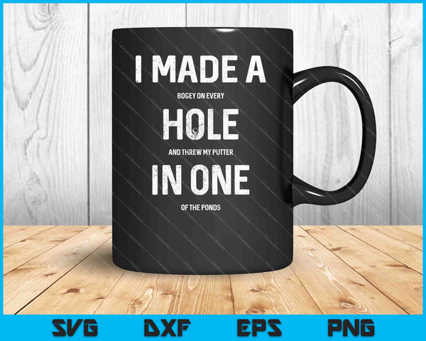 I Made A Hole In One Golf SVG PNG Cutting Printable Files
