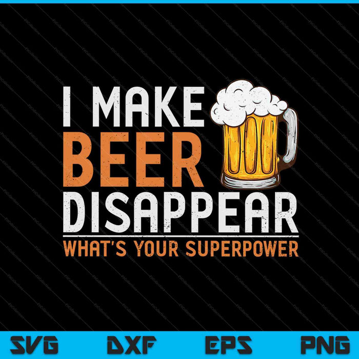 Ik laat bier verdwijnen Wat is jouw superkracht SVG PNG snijden afdrukbare bestanden