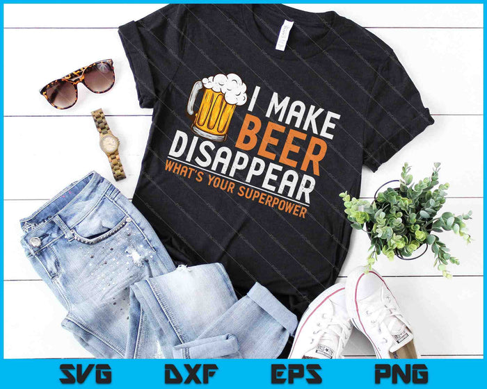 I Make Beer Disappear What's Your Superpower SVG PNG Cutting Printable Files