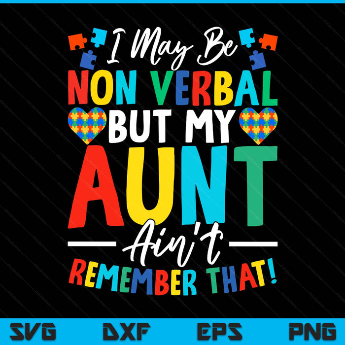 I may be non verbal but my aunt ain't remember that autism SVG cut file