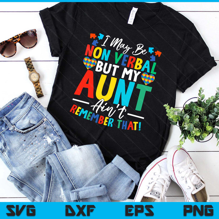 I May Be Non Verbal But My Aunt Ain't Remember That Autism SVG PNG Digital Printable Files
