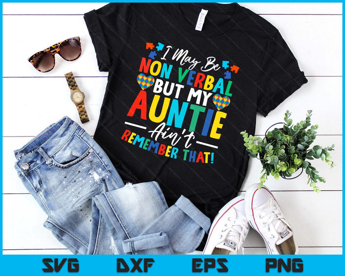 I May Be Non Verbal But My Auntie Ain't Remember That Autism SVG PNG Digital Printable Files