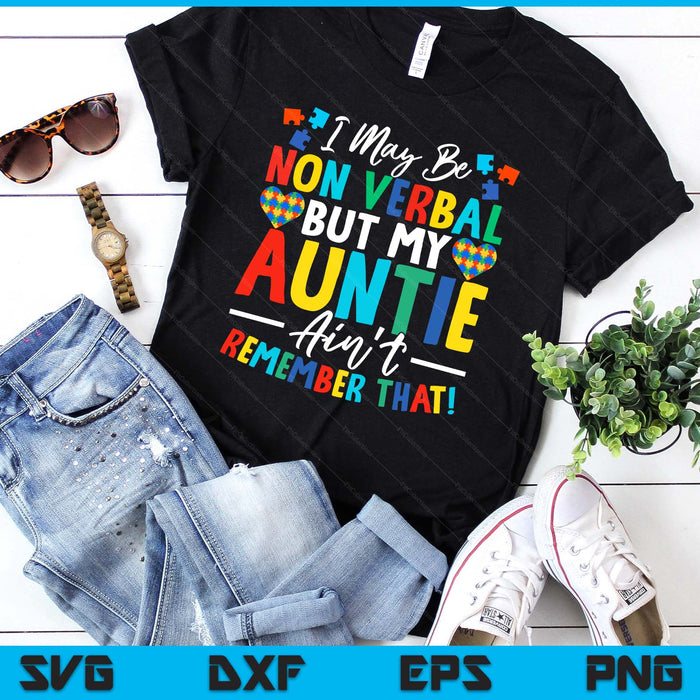 I May Be Non Verbal But My Auntie Ain't Remember That Autism SVG PNG Digital Printable Files