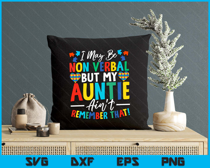 I May Be Non Verbal But My Auntie Ain't Remember That Autism SVG PNG Digital Printable Files