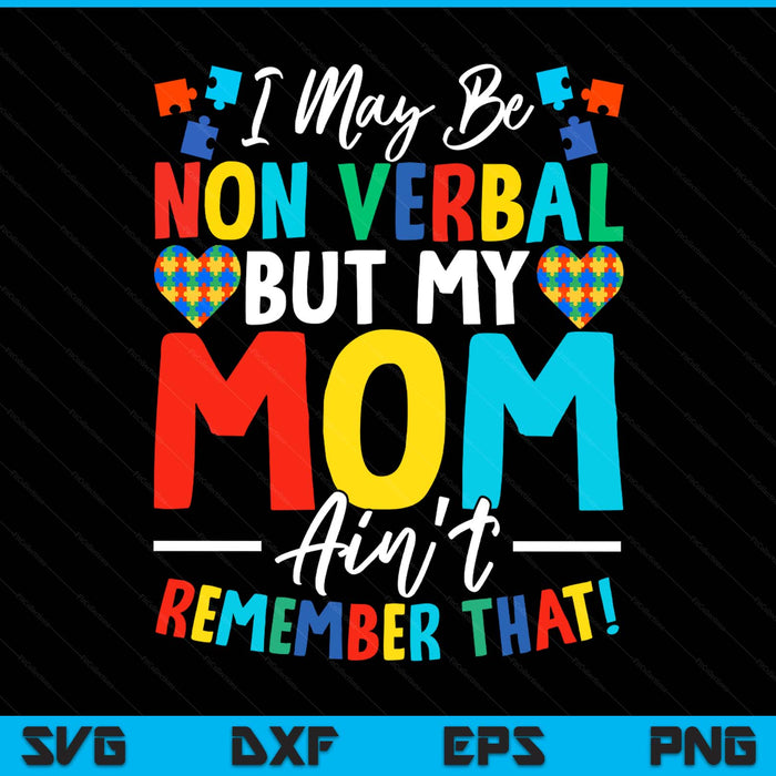 I may be non verbal but my mom ain't remember that autism SVG cut file
