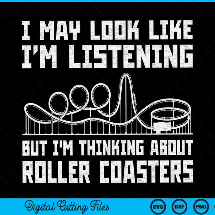 I may look like listening but I'm thinking about roller coasters roller coaster SVG PNG cut file for Cricut