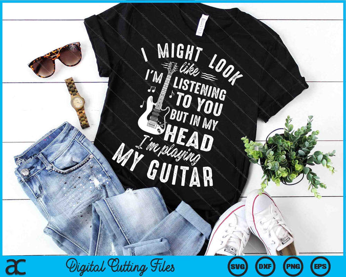 I Might Look Like I'm Listening To You Guitar Music SVG PNG Digital Cutting Files