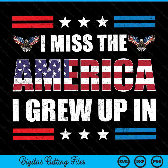 I miss the America I grew up in American patriotic SVG cut file
