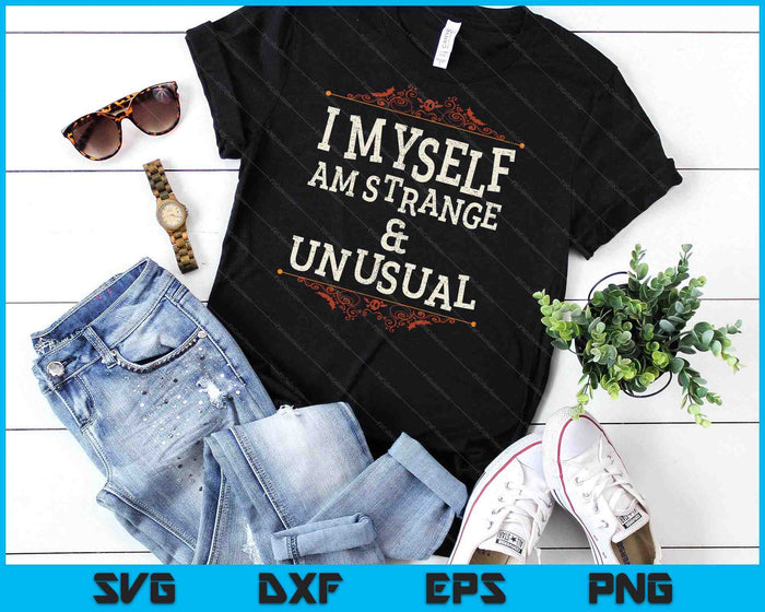 I Myself Am Strange And Unusual Funny Halloween SVG PNG Digital Cutting File