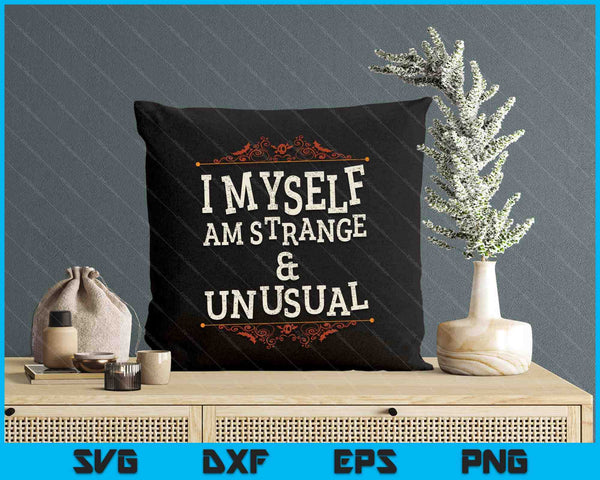 I Myself Am Strange And Unusual Funny Halloween SVG PNG Digital Cutting File