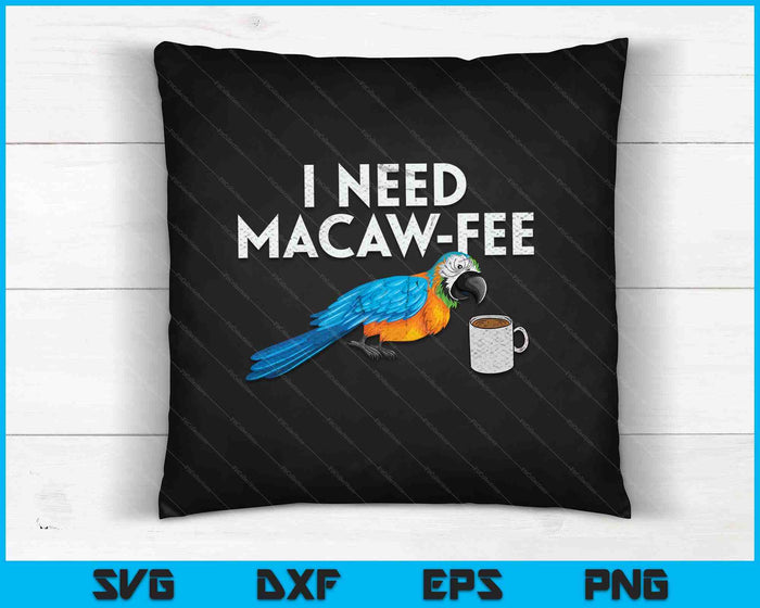 I Need Macaw Fee SVG PNG Digital Cutting Files