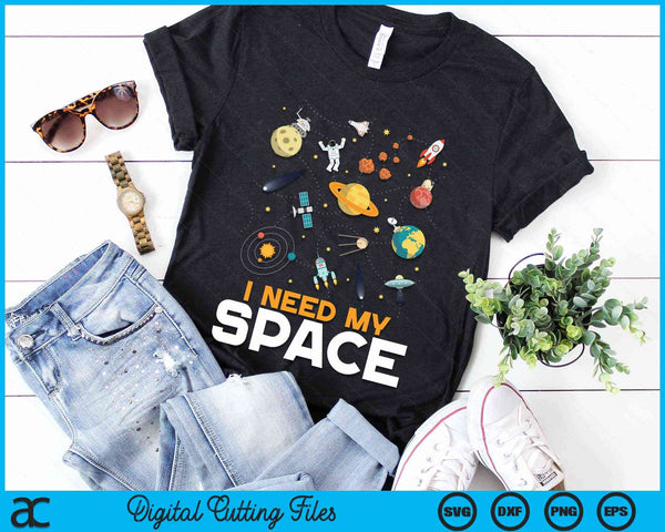 I Need My Space Astronomy SVG PNG Digital Cutting File