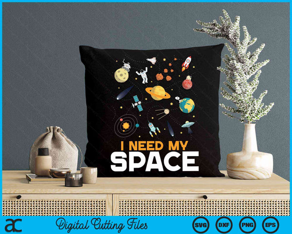I Need My Space Astronomy SVG PNG Digital Cutting File