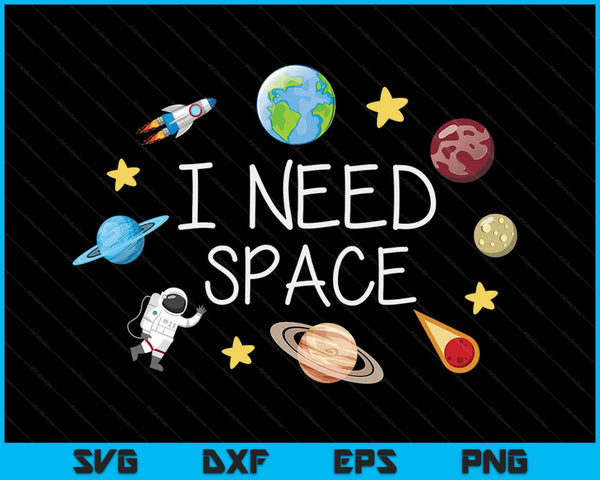 Ik heb ruimte grappige astronomie wetenschap SVG PNG digitale snijbestanden nodig