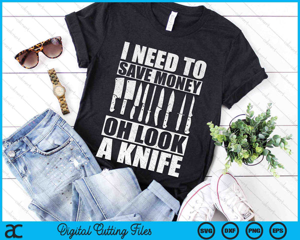 I Need To Save Money Oh Look A Knife Funny Knife SVG PNG Digital Cutting Files