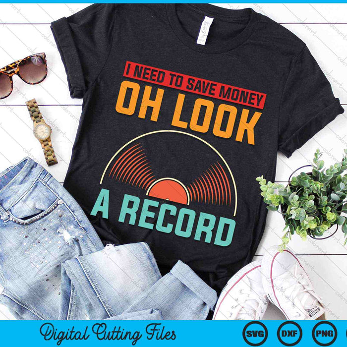 I Need To Save Money Oh Look A Record Vinyl Collecting SVG PNG Digital Cutting Files