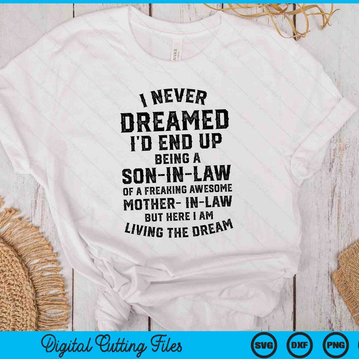 I Never Dreamed I'd End Up Being A Son-in-Law SVG PNG Digital Printable Files