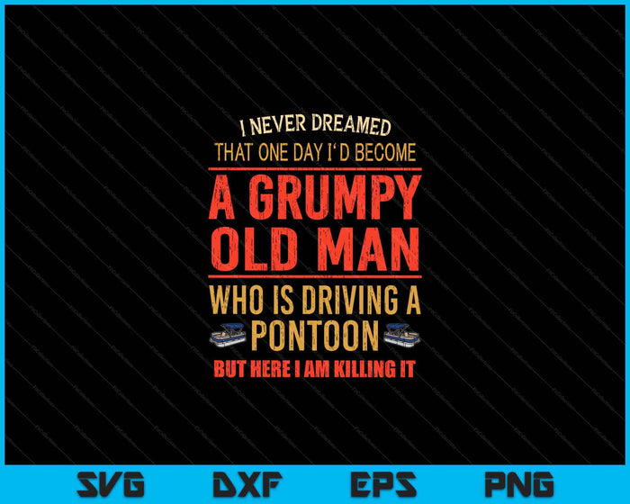 I Never Dreamed That One Day I'd Become a Grumpy SVG PNG Cutting Printable Files