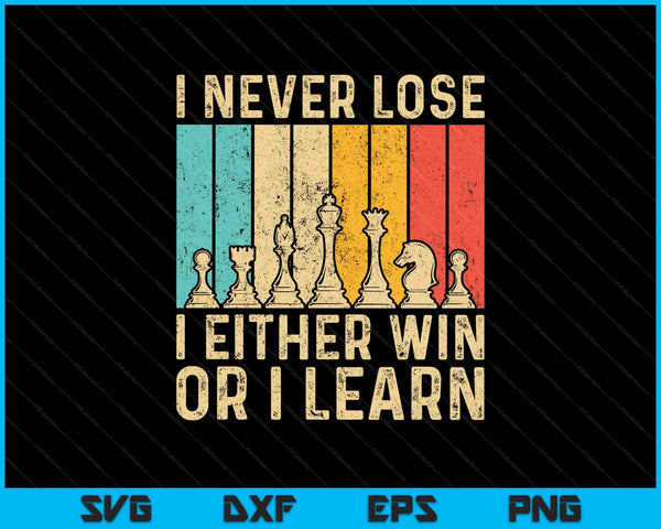 I Never Lose I Either Win Or I Learn Cool Chess Lover SVG PNG Cutting Printable Files