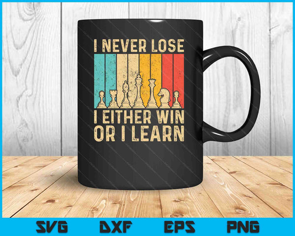 I Never Lose I Either Win Or I Learn Cool Chess Lover SVG PNG Cutting Printable Files