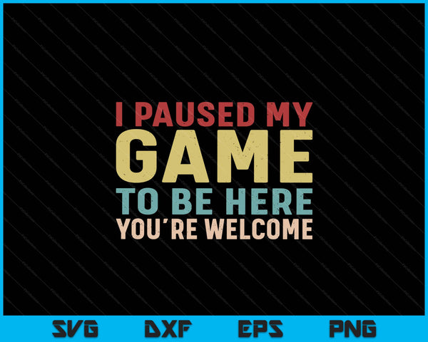 I paused my game to be here you're welcome retro gamer SVG cut file