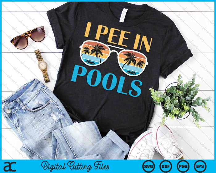 I Pee In Pools Funny Jokes Sarcastic Sayings SVG PNG Cutting Printable Files