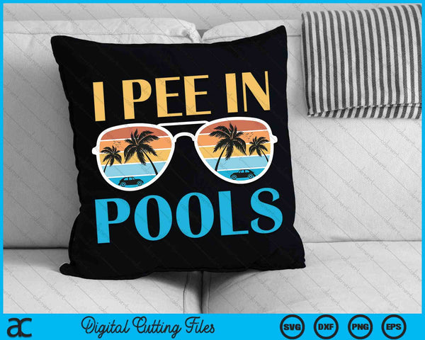 I Pee In Pools Funny Jokes Sarcastic Sayings SVG PNG Cutting Printable Files