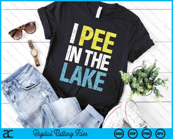 I Pee In The Lake Funny Summer Vacation SVG PNG Digital Cutting Files