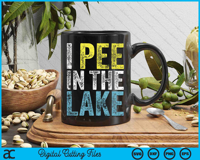 I Pee In The Lake Funny Summer Vacation Camping SVG PNG Digital Cutting Files