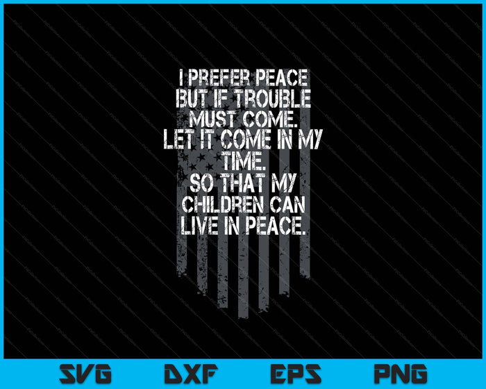 I Prefer Peace But If Trouble Must Come Let It Come (Back) SVG PNG Digital Printable Files